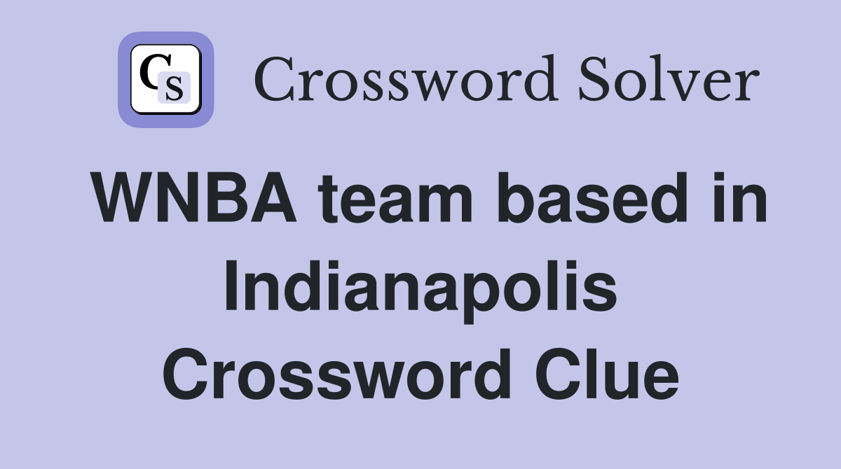 WNBA team based in Indianapolis Crossword Clue Answers Crossword Solver